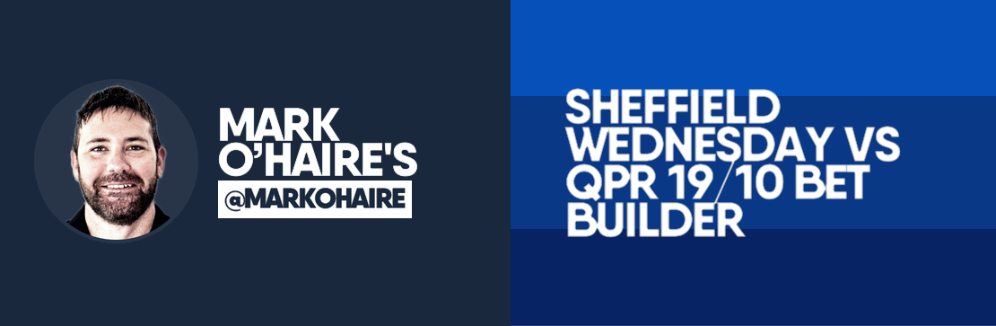 Mark O’Haire’s Sheffield Wednesday vs QPR 19/10 Bet Builder