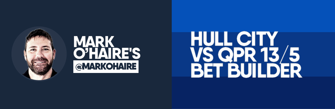 Hull City vs QPR 13/5 Bet Builder | Mark O’Haire