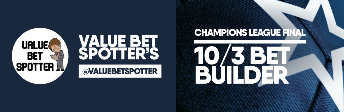 Value Bet Spotter’s Champions League 10/3 Final Bet Builder