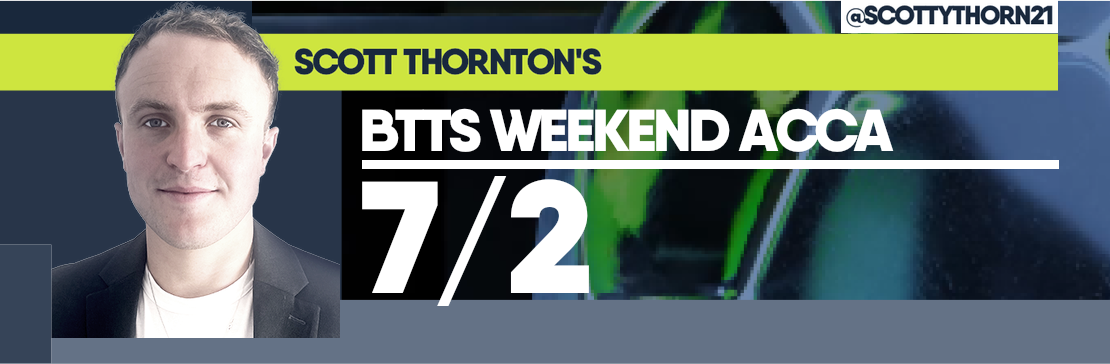 Scott Thornton’s BTTS 7/2 Weekend Acca