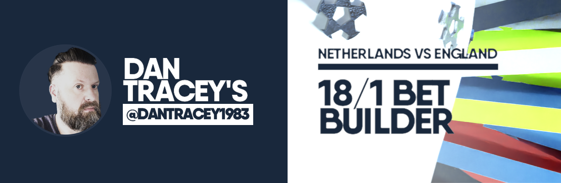 Dan Tracey’s Netherlands vs England 18/1 Bet Builder