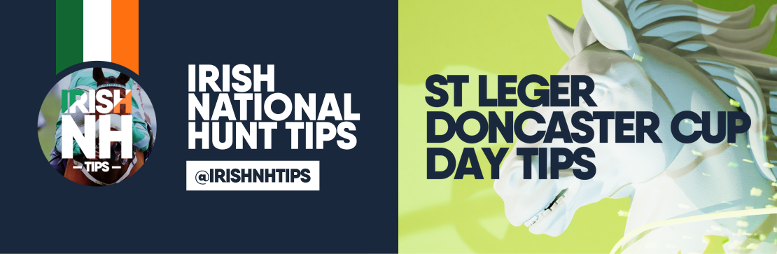 Irish NH Tips St Leger Doncaster Cup Day Tips