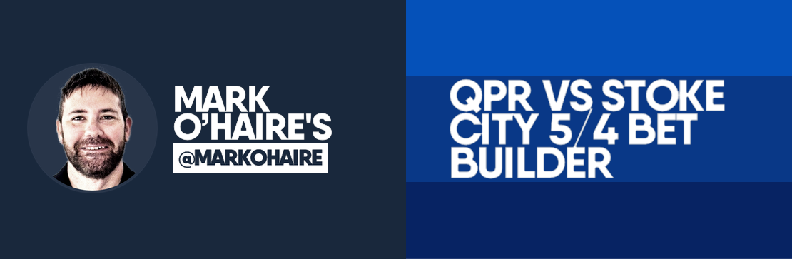 QPR vs Stoke City 5/4 Bet Builder | Mark O’Haire