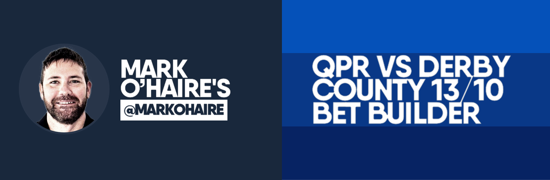 QPR vs Derby County 13/10 Bet Builder | Mark O’Haire