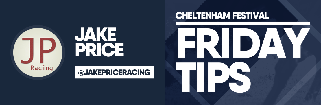 Cheltenham Festival Friday Tips | Jake Price