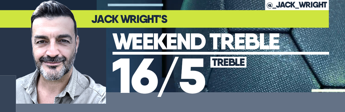 Jack Wright’s Weekend 16/5 Treble