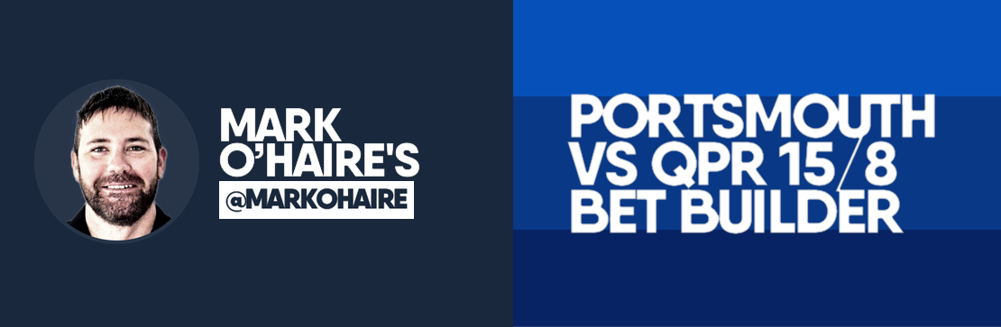 Portsmouth vs QPR 15/8 Bet Builder | Mark O’Haire