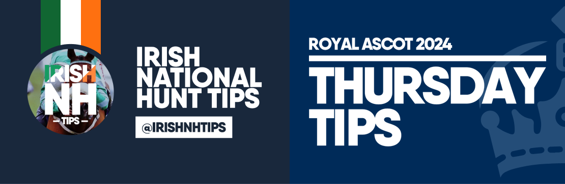 Royal Ascot Day 3 Irish NH Tips