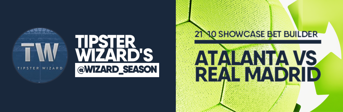 Atalanta vs Real Madrid 21/10 Bet Builder | Tipster Wizard