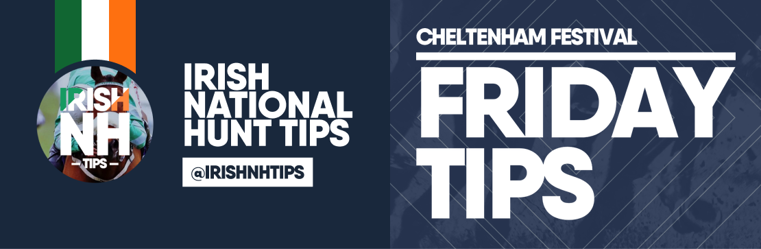 Cheltenham Festival Friday Tips | Irish NH Tips