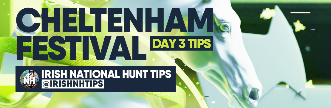 Cheltenham Festival Day 3 Irish National Hunt Tips