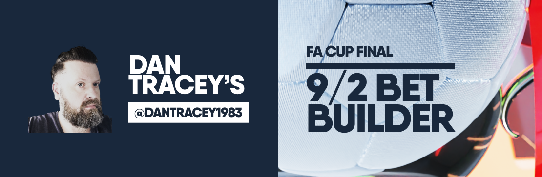 Dan Tracey's FA Cup Final 9/2 Bet Builder