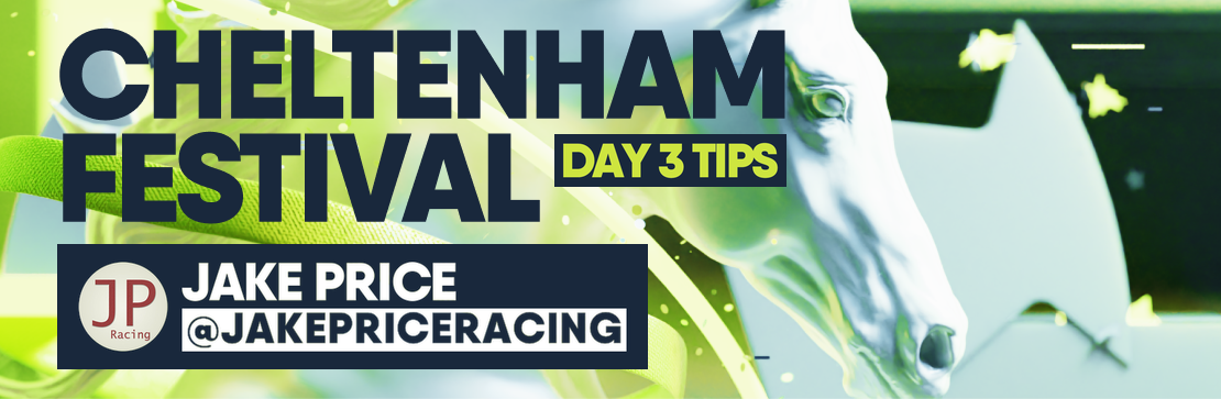 Jake Price's Cheltenham Festival Day 3 Tips